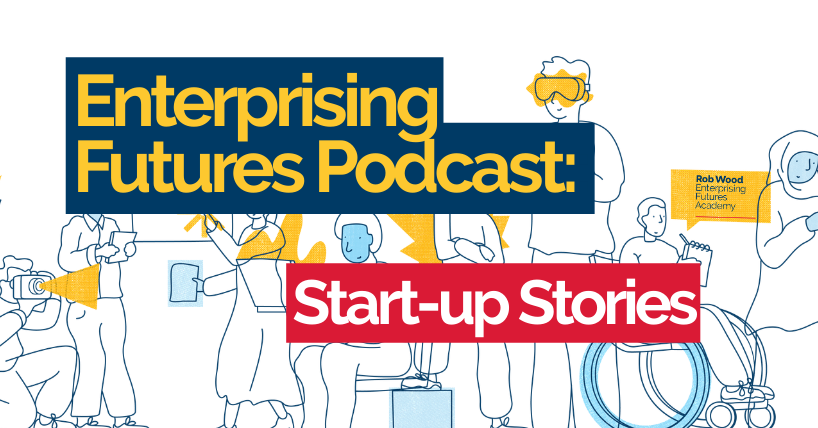 Enterprising Futures Podcast Start-up stories