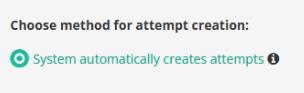 A screenshot of the choose method for attempts creation option 'System automatically creates attempts'