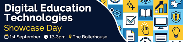Digital Education Technologies Showcase Day - September 1, 12-3 in the Boilerhouse